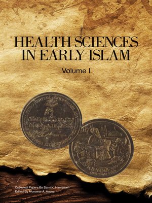 cover image of Health Sciences in Early Islam – Volume 1